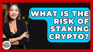 What Is The Risk Of Staking Crypto? - CryptoBasics360.com
