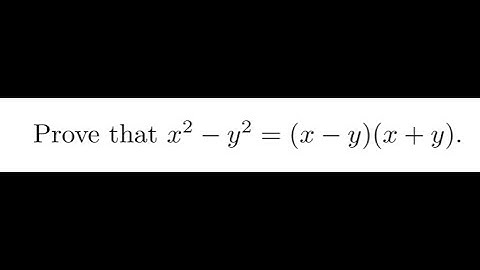 Prove that x^2-y^2=(x-y)(x+y).