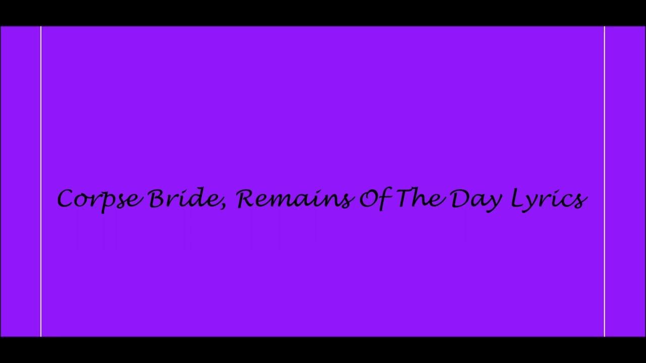Corpse Bride Remains Of The Day Lyrics Corpse Bride, Remains Of The Day Lyrics - YouTube