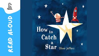 How to Catch a Star by Oliver Jeffers | Read Aloud | Books for Kids & Toddlers