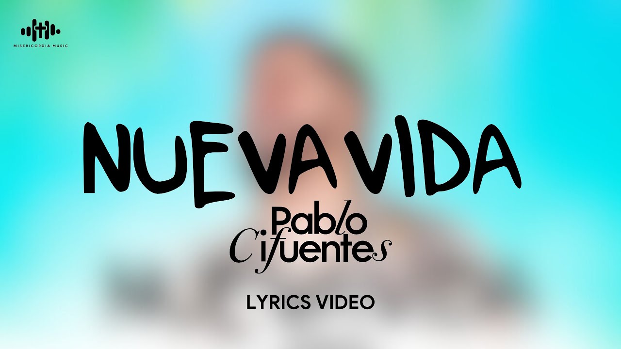 Pablo Cifuentes - Nueva Vida (Lyrics Video)