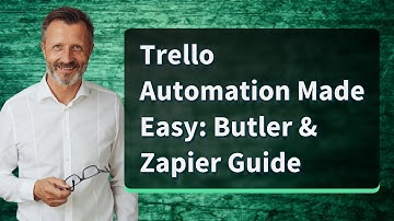 Trello Automation Made Easy: Butler & Zapier Guide