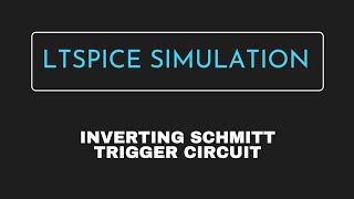 Inverting Schmitt trigger circuit simulation in LTspice| Operational amplifier | Simulation