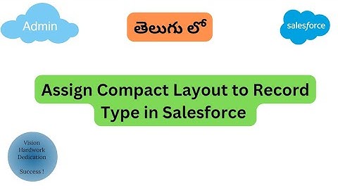 Record Type - Assign Compact Layout to Record Types in Salesforce  ||  Salesforce In Telugu