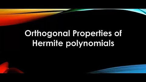 Orthogonal Properties Of Hermite Polynomials