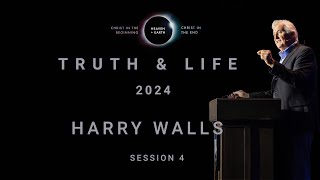 Harry Walls | Truth & Life 2024: Session 4