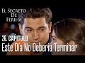 Este día no debería terminar - El Secreto De Feriha Capítulo 26