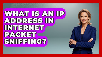 What Is An IP Address In Internet Packet Sniffing? - Internet Infrastructure Explained
