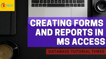 Database Tutorial Part 3 - Creating Forms and Reports in MS Access