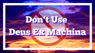 Don't use DEUS EX MACHINA | Here's Why