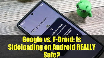 Google vs. F-Droid: Is Sideloading on Android REALLY Safe?