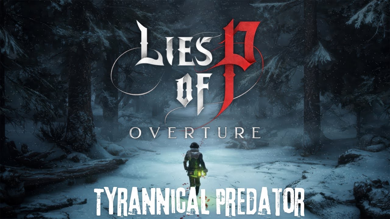 Lies of P - Tyrannical Predator (Overture DLC)