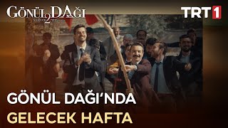 Gönül Dağı Gelecek Hafta - 40. Bölümde Neler Olacak?