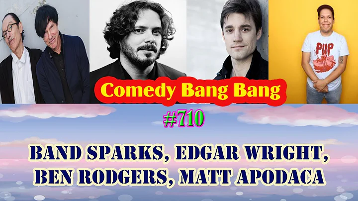 #710 Comedy Bang Bang - Sparks, Edgar Wright, Ben ...