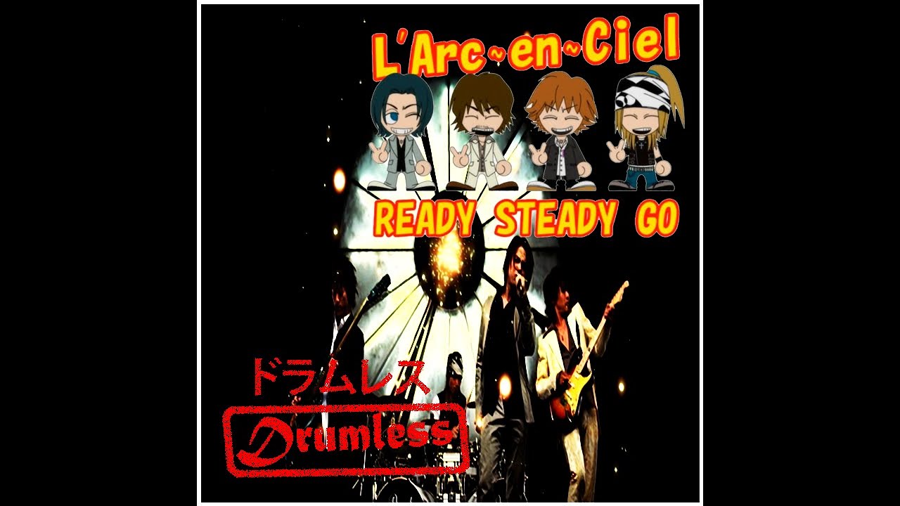 L'Arc～en～Ciel - Ready Steady Go (Drumless) (ドラムレス)