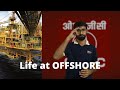 Life at Offshore | ONGC Offshore | Everything you need to know about working at offshore