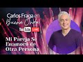 Mi Pareja Se Enamoró de Otra Persona 👫... 🧍🏻‍♀️ | Carlos Fraga En Buena Onda | Programa del 29/01