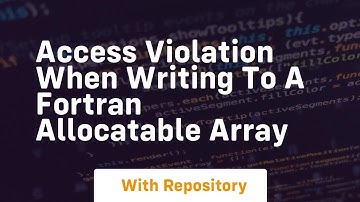 access violation when writing to a fortran allocatable array