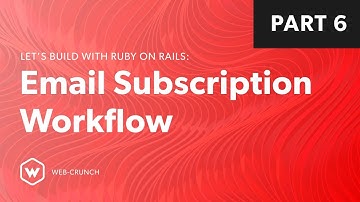 Email Subscription Workflow - Part 6 - Unsubscribing from Emails - Ruby on Rails