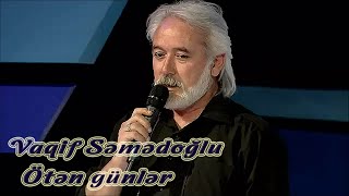 Vaqif Səmədoğlu - Ötən günlər - Kamran M. YuniS