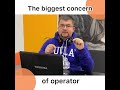 Operator's biggest concern