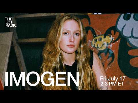 IMOGEN @TheLotRadio 07-17-2026