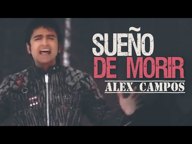 Alex Campos - SueÃ±o de Morir