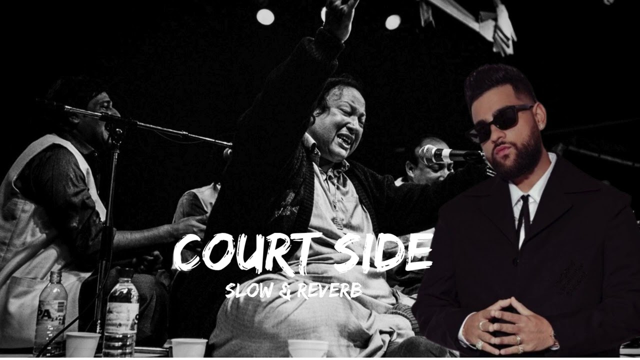 Court Side | Nusrat X Karan Aujla | Slow + Reverb | New Qawali 2025
