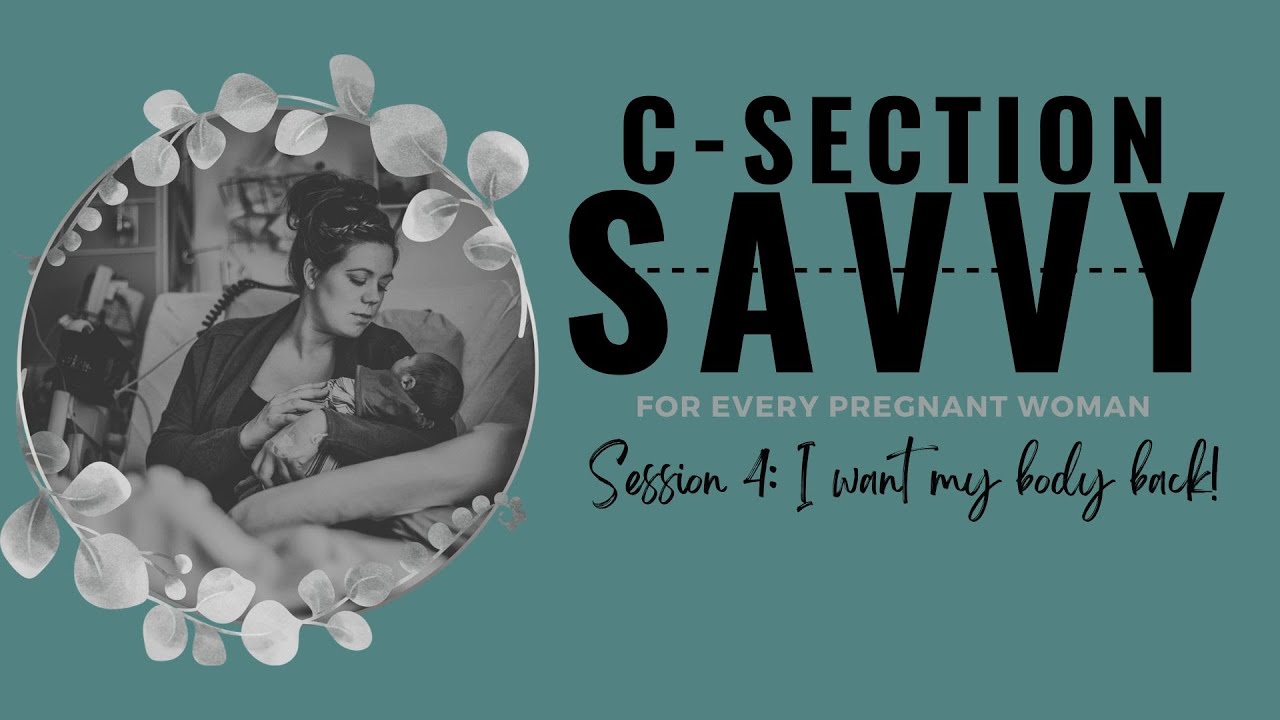 C-section SAVVY - SESSION 4 I WANT MY BODY BACK