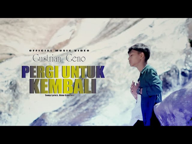 Gustrian Geno - Pergi Untuk Kembali (Official Music Video) - Slowrock Terbaru 2023 class=