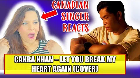 CANADIAN SINGER HONEST REACTION TO CAKRA KHAN - Let You Break My Heart Again (Laufey) #reactionvideo