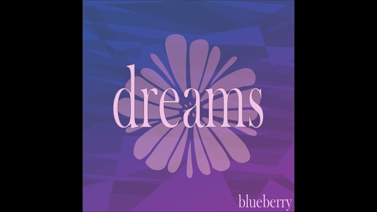 Blueberry - Dreams - YouTube