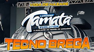 LUXUOSO TAMATÁ - TECNO BREGA - SEQUÊNCIA VIGIA DE NAZARÉ
