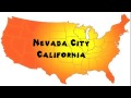 How to Say or Pronounce USA Cities — Nevada City, California