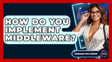 How Do You Implement Middleware? - Emerging Tech Insider