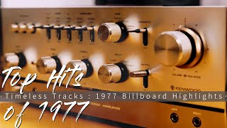 Top Hits of 1977 || Timeless Tracks 1977 : Billboard Highlights
