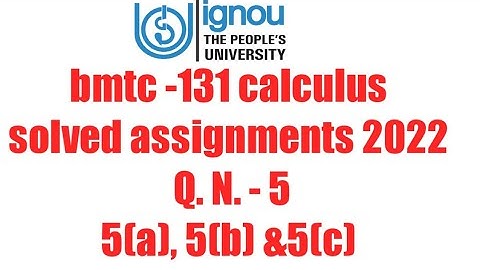 Ignou BA, Bscg mathematics bmtc -131 calculus solved assignments 2022 Q. N. -5
