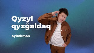 AYBEKMAN - Qyzyl qyzgaldaq (Official Music Video)