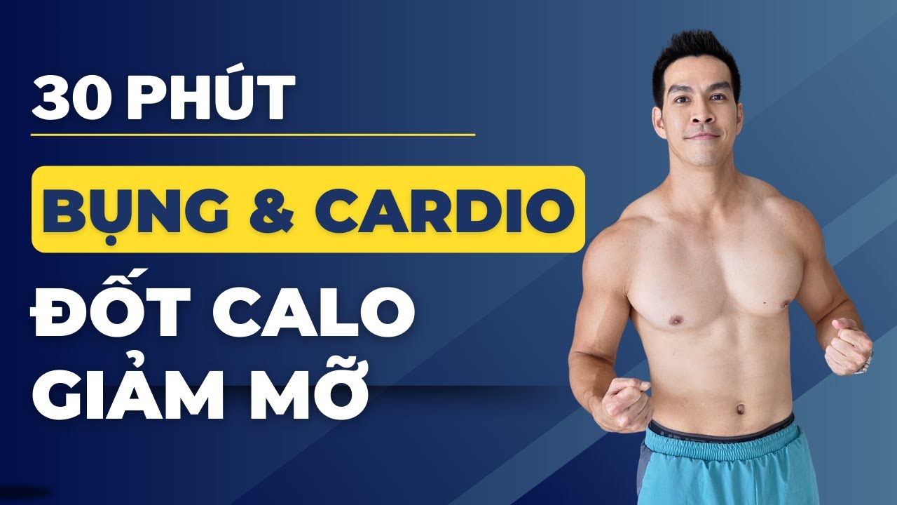 Tập Bụng và Cardio Đốt năng lượng Giảm Mỡ 30 phút | Không Dụng Cụ
