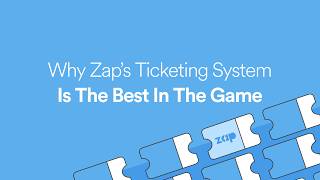 Why Zap's Ticketing System is the Best in the Game