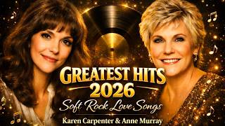 The Carpenters U0026 Anne Murray Greatest Hits 2026  Best Soft Rock Love  70s 80s hq 