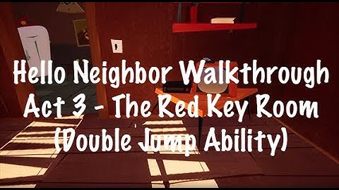 Hello Neighbor Walkthrough - Act 3 Part 1 - Red Key Room (Double Jump Ability)