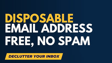 Disposable Email Addresses to De clutter Your Inbox & Block Spam & Marketing Emails