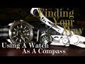 Finding Your Way:  Using A Watch As A Compass 12 & 24 Hour Hand