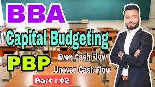 Capital Budgeting, PBP , Even Cash Flow, Uneven Cash Flow, part 2