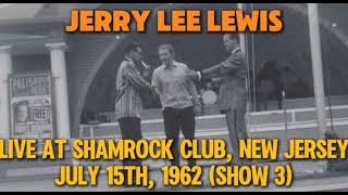 Jerry Lee Lewis- Live at Shamrock Club, Keansburg, New Jersey (July 15th, 1962) (Show 3) VERY RARE