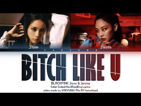 *MUST CLICK* *Bad B Edition* BLACKPINK Jennie x Jisoo BITCH LIKE U  Lyrics 블랙핑크 by @twicetized