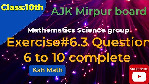 Class 10 math exercise 6.3 ajk mirpur board | Class 10 math ki exercise 6.3 | question 6-10