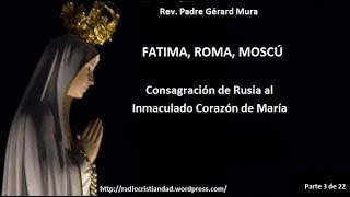 Fátima, Roma, Moscú - Consagración de Rusia al Inmaculado Corazón de María (3)