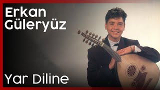 Erkan Güleryüz - Yar Diline